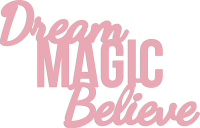 Die Kaisercraft - Words - Dream, Magic, Believe